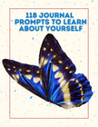118 Journal Prompts to Learn About Yourself
